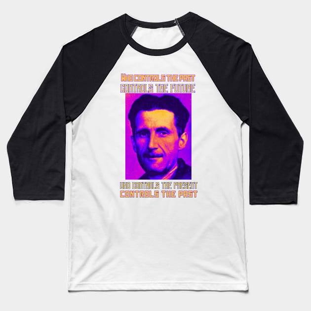George Orwell portrait and quote: Who controls the past controls the future... Baseball T-Shirt by artbleed